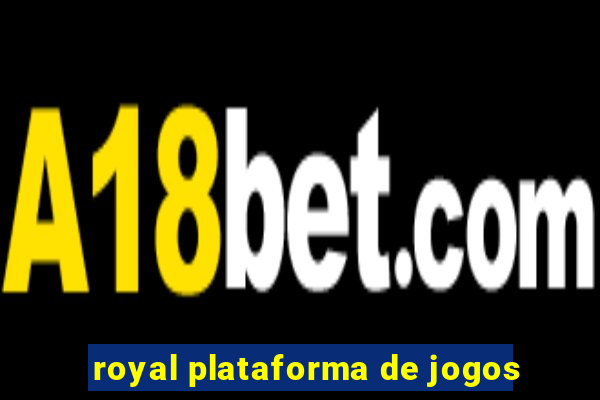 royal plataforma de jogos